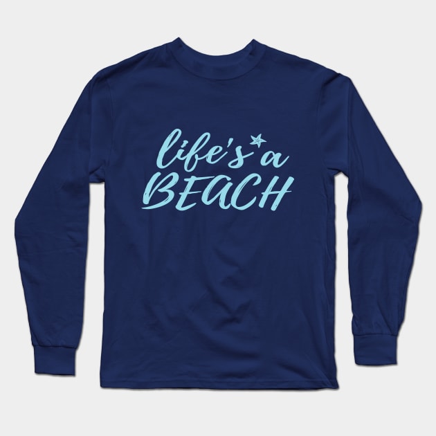 Life's a Beach Long Sleeve T-Shirt by the plaid giraffe